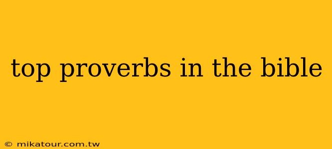 top proverbs in the bible