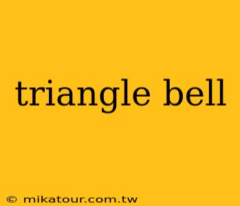 triangle bell