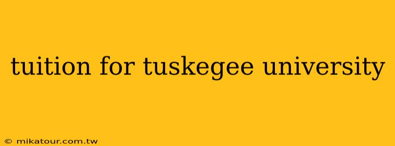 tuition for tuskegee university