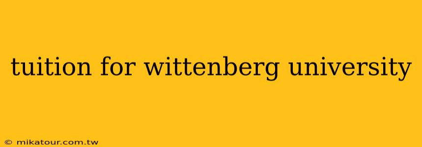 tuition for wittenberg university