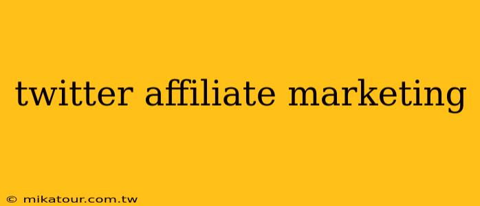 twitter affiliate marketing