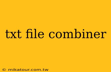 txt file combiner