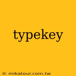 typekey