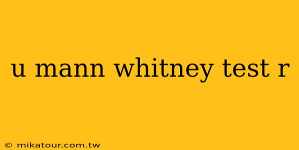 u mann whitney test r