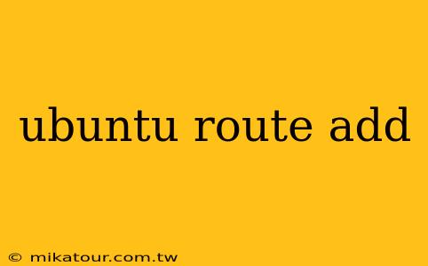 ubuntu route add