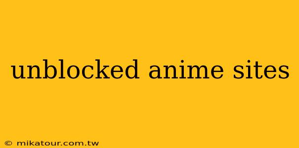 unblocked anime sites