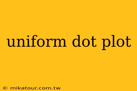 uniform dot plot