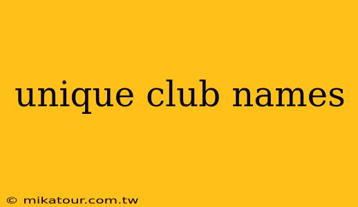 unique club names