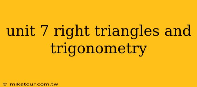 unit 7 right triangles and trigonometry