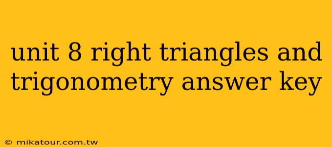 unit 8 right triangles and trigonometry answer key