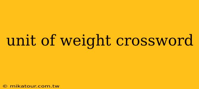 unit of weight crossword