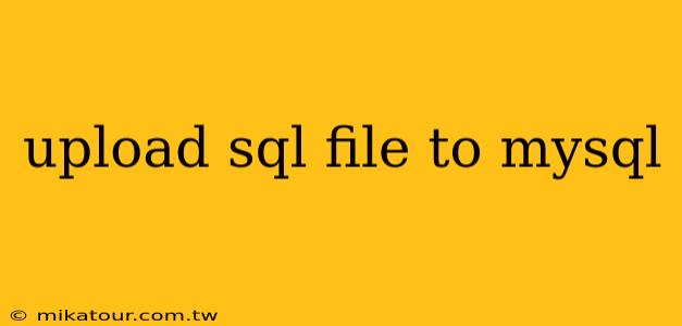 upload sql file to mysql