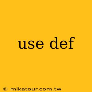 use def