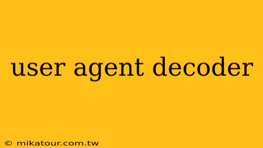 user agent decoder