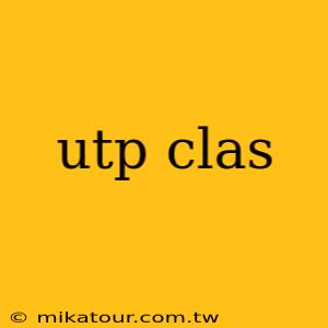 utp clas