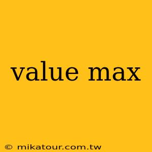 value max