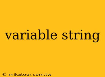 variable string