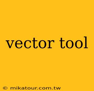 vector tool