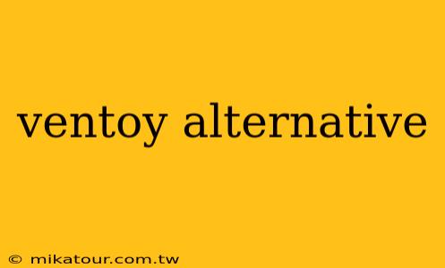 ventoy alternative