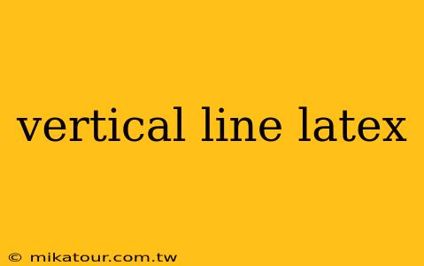 vertical line latex