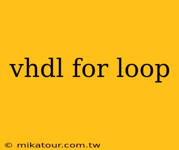 vhdl for loop