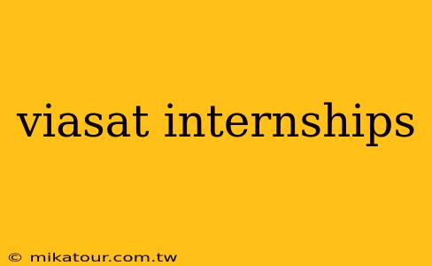 viasat internships