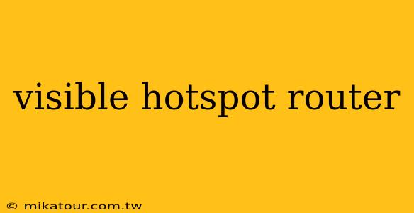 visible hotspot router