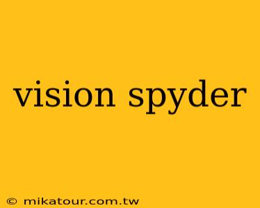 vision spyder