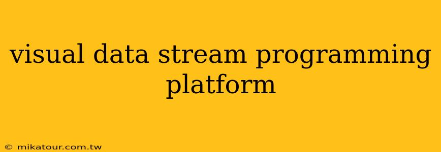 visual data stream programming platform