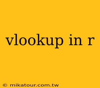 vlookup in r