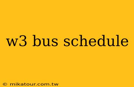 w3 bus schedule