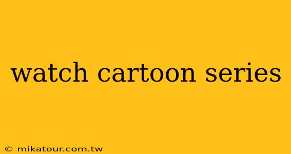 watch cartoon series