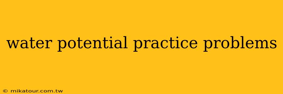 water potential practice problems