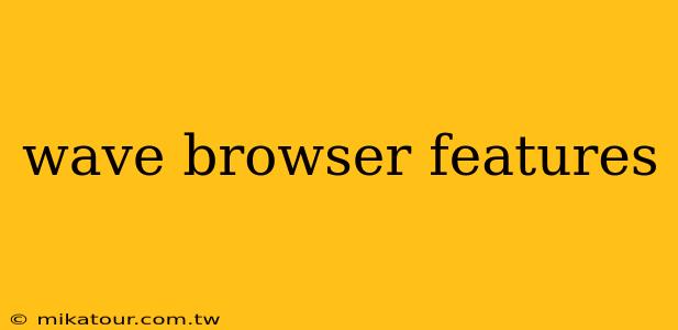wave browser features