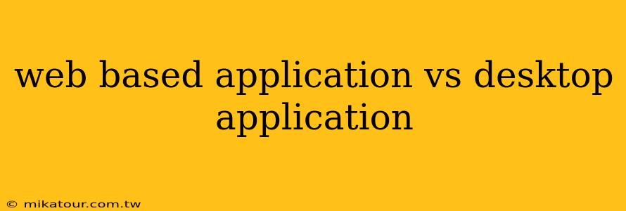 web based application vs desktop application