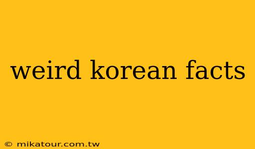 weird korean facts