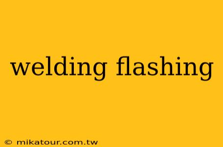 welding flashing