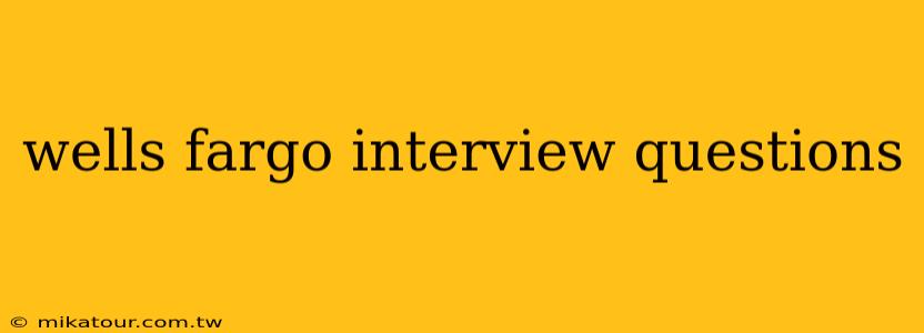 wells fargo interview questions