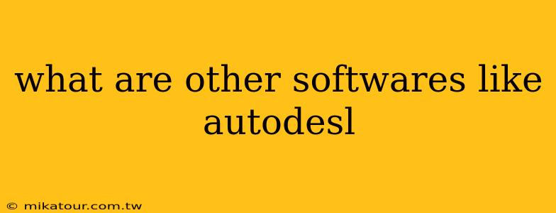 what are other softwares like autodesl