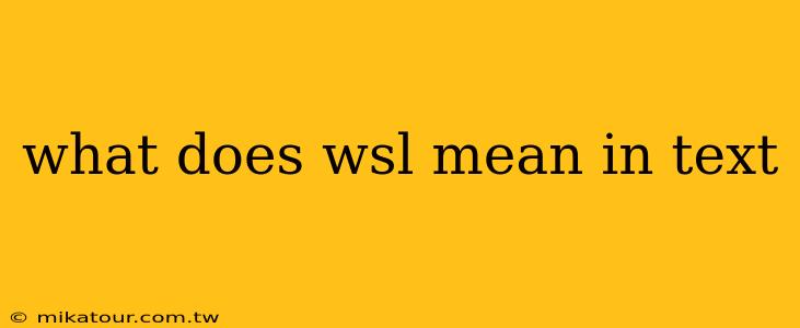 what does wsl mean in text