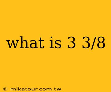 what is 3 3/8