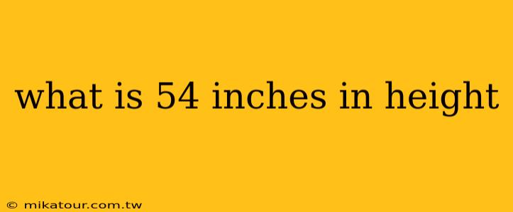 what is 54 inches in height