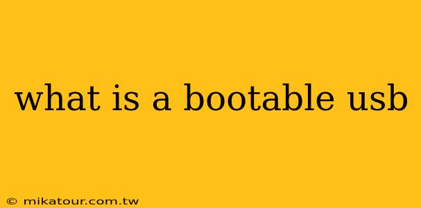 what is a bootable usb