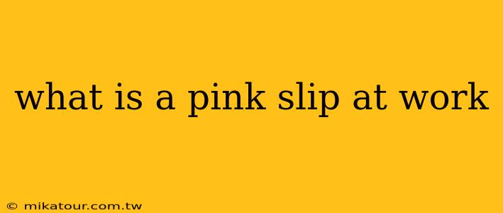 what is a pink slip at work