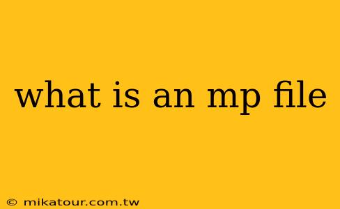 what is an mp file