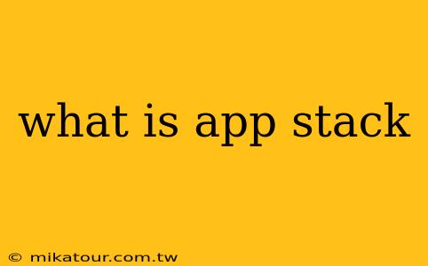 what is app stack