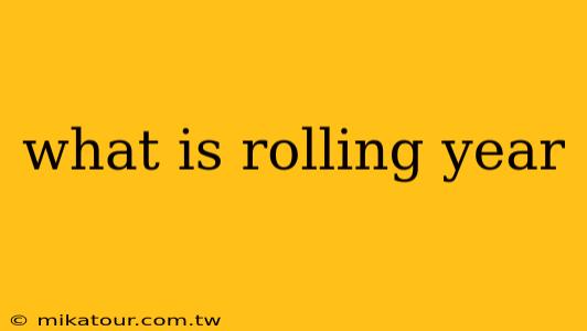 what is rolling year