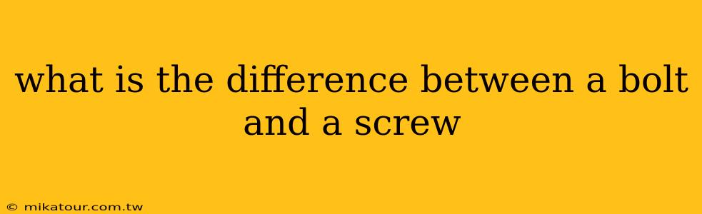 what is the difference between a bolt and a screw