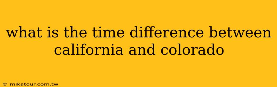 what is the time difference between california and colorado