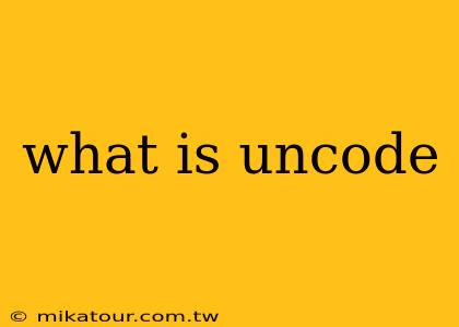 what is uncode